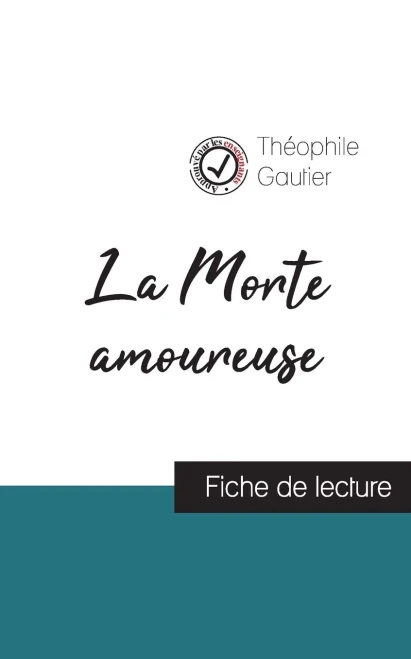 La Morte Amoureuse De Théophile Gautier (Fiche De Lecture Et Analyse Complète De L'Oeuvre) (French Edition)