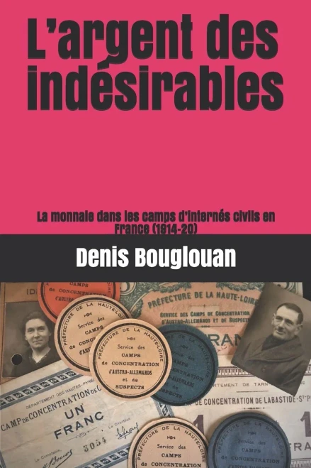LArgent Des Indésirables: La Monnaie Dans Les Camps DInternés Civils En France (1914-20) (French Edition)
