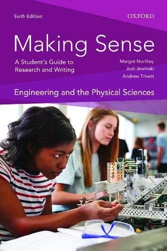 Making Sense In Engineering And The Physical Sciences 6Th Edition: A Students Guide To Research And Writing