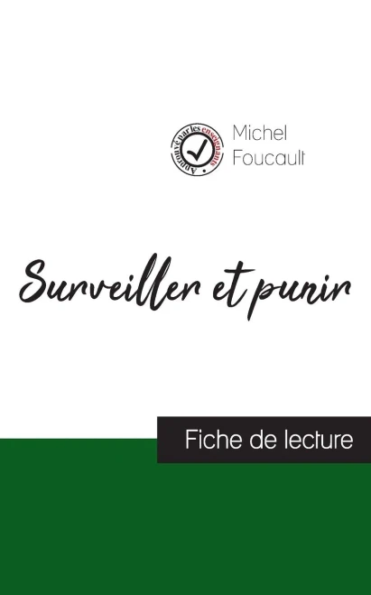 Surveiller Et Punir De Michel Foucault (Fiche De Lecture Et Analyse Complète De L'Oeuvre) (French Edition)