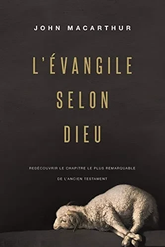 L'Évangile Selon Dieu: Redécouvrir Le Chapitre Le Plus Remarquable De L'Ancien Testament (French Edition)