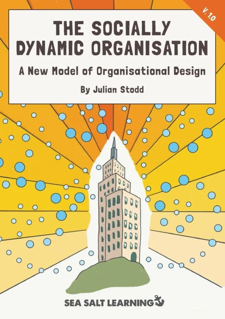 The Socially Dynamic Organisation: A New Model Of Organisational Design (The Social Age Guidebook Series)
