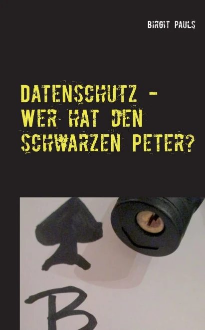 Datenschutz - Wer Hat Den Schwarzen Peter?: Aufgabenverteilung Im Datenschutzmanagement (German Edition)