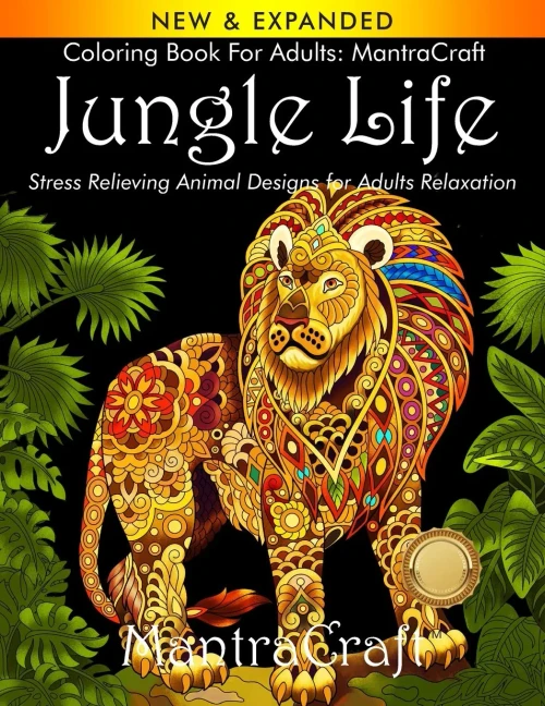 Coloring Book For Adults: Mantracraft Jungle Life: Stress Relieving Animal Designs For Adults Relaxation