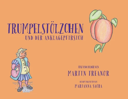 Trumpelstölzchen Und Der Anklagepfirsich (The Tales Of Trumplethinskin) (German Edition) - 9781989960219