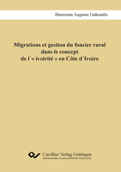 Migrations Et Gestion Du Foncier Rural Dans Le Concept De L´ Ivoirité En Côte D´Ivoire (French Edition)