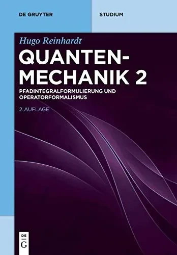 Quantenmechanik: Pfadintegralformulierung Und Operatorformalismus (De Gruyter Studium) (German Edition)