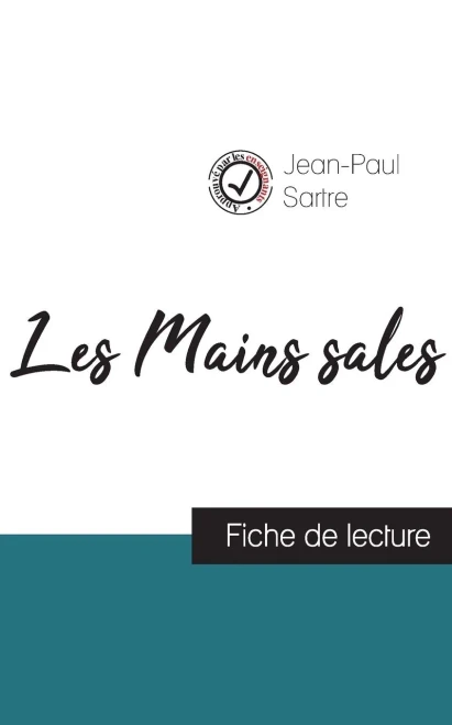 Les Mains Sales De Jean-Paul Sartre (Fiche De Lecture Et Analyse Complète De L'Oeuvre) (French Edition)