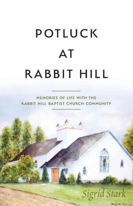 Potluck At Rabbit Hill: Memories Of Life With The Rabbit Hill Baptist Church Community - 9781525517471