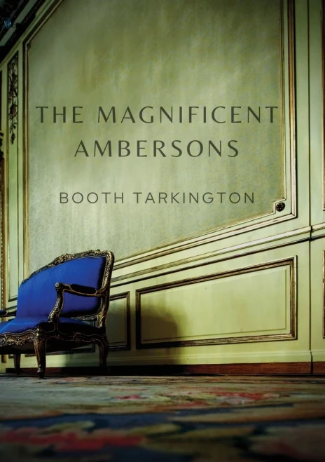 The Magnificent Ambersons: A 1918 Novel Written By Booth Tarkington Which Won The 1919 Pulitzer Prize