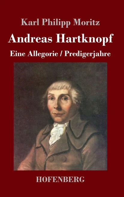 Andreas Hartknopf. Eine Allegorie / Andreas Hartknopfs Predigerjahre (German Edition) - 9783743736979