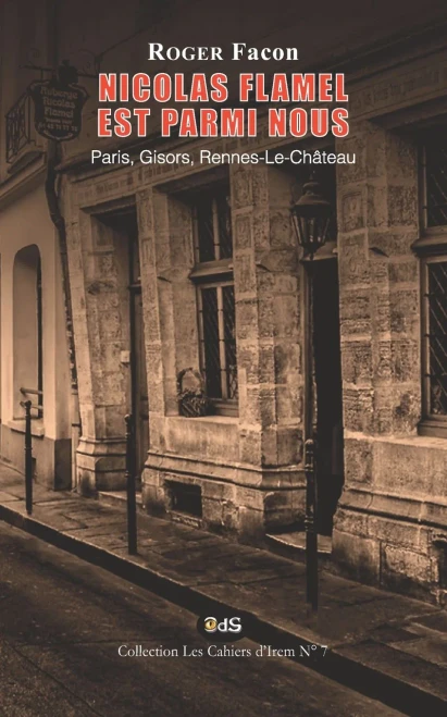 Nicolas Flamel Est Parmi Nous: Paris, Gisors, Rennes-Le-Château (Les Cahiers DIrem) (French Edition)