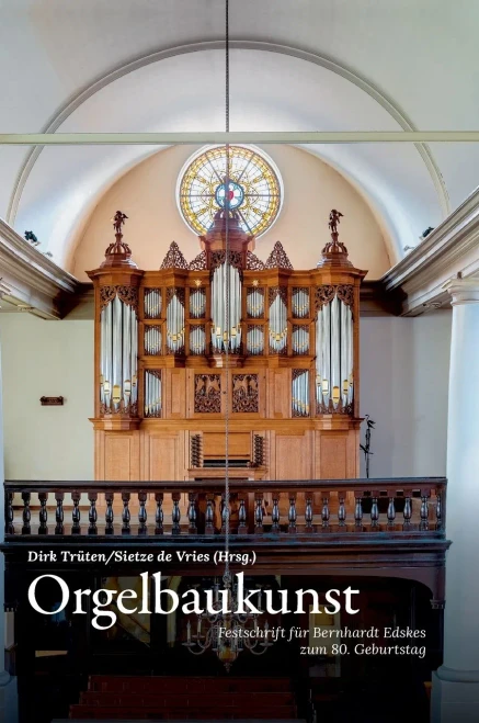 Orgelbaukunst: Festschrift Für Bernhardt Edskes Zum 80. Geburtstag (German Edition) - 9783038052999