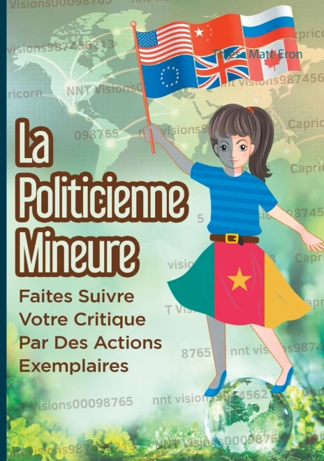 La Politicienne Mineure: Faites Suivre Votre Critique Par Des Actions Exemplaires (French Edition)