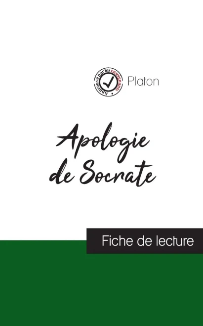Apologie De Socrate De Platon (Fiche De Lecture Et Analyse Complète De L'Oeuvre) (French Edition)