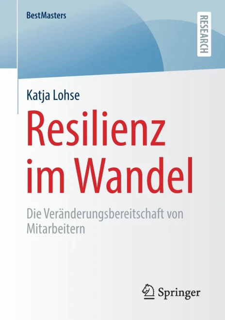 Resilienz Im Wandel: Die Veränderungsbereitschaft Von Mitarbeitern (Bestmasters) (German Edition)
