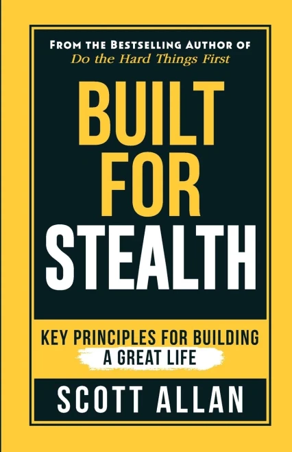 Built For Stealth: Key Principles For Building A Great Life (Bulletproof Mindset Mastery Series)
