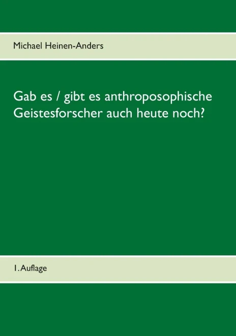 Gab Es / Gibt Es Anthroposophische Geistesforscher Auch Heute Noch?: 1. Auflage (German Edition)