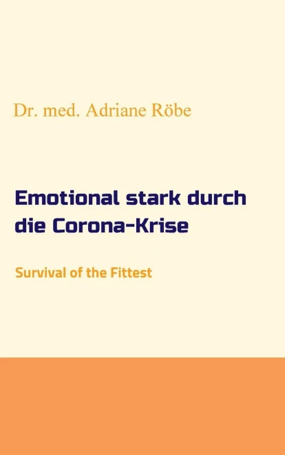 Emotional Stark Durch Die Corona-Krise: Survival Of The Fittest (German Edition) - 9783347193871