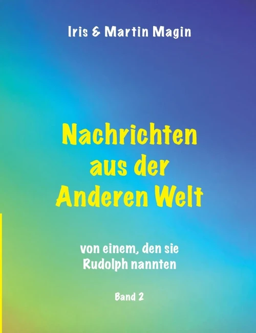 Nachrichten Aus Der Anderen Welt (Band 2): Von Einem, Den Sie Rudolph Nannten. (German Edition)