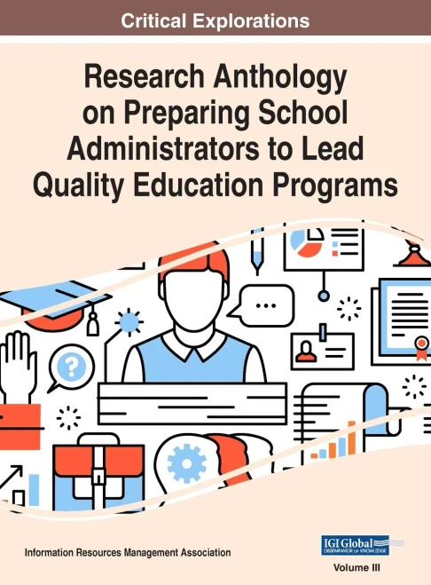 Research Anthology On Preparing School Administrators To Lead Quality Education Programs, Vol 3