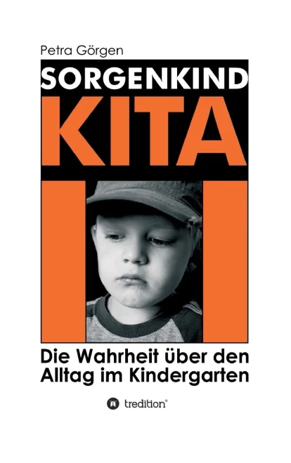 Sorgenkind Kita: Die Wahrheit Über Den Alltag Im Kindergarten (German Edition) - 9783347099968