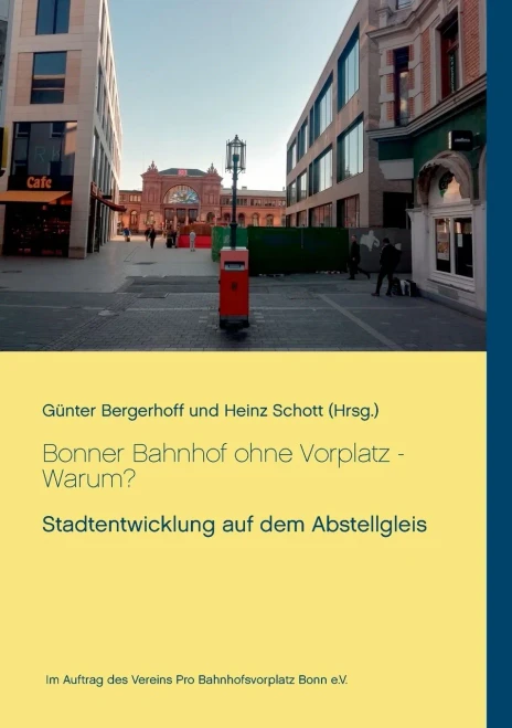 Bonner Bahnhof Ohne Vorplatz - Warum?: Stadtentwicklung Auf Dem Abstellgleis (German Edition)