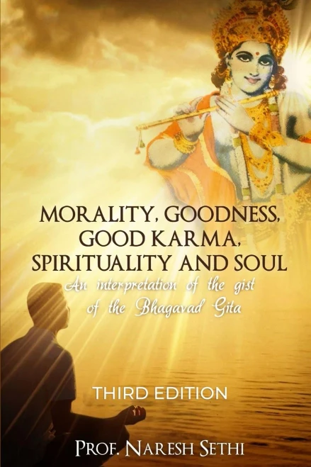 Morality, Goodness, Good Karma, Spirituality And Soul: An Interpretation Of The Bhagavad Gita