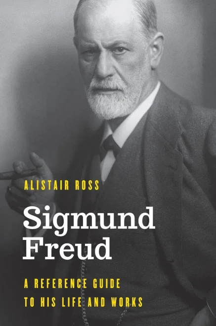 Sigmund Freud: A Reference Guide To His Life And Works (Significant Figures In World History)