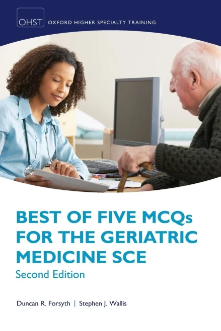 Best Of Five Mcqs For The Geriatric Medicine Sce (Oxford Speciality Training;Revision Texts)