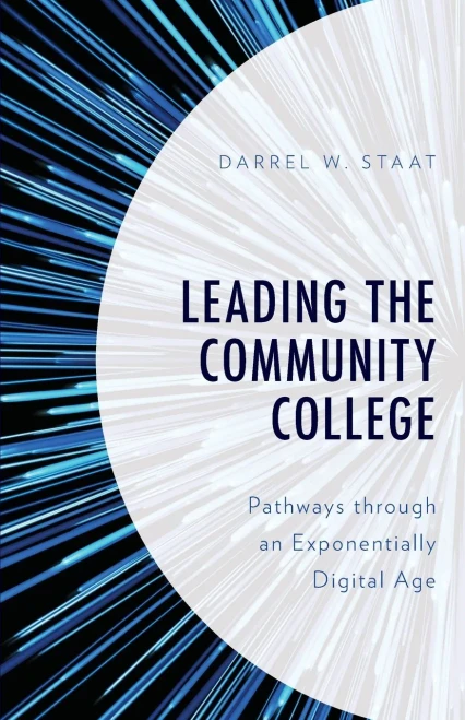 Leading The Community College: Pathways Through An Exponentially Digital Age - 9781475865301