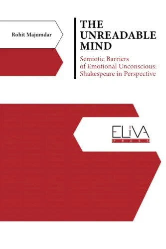 The Unreadable Mind: Semiotic Barriers Of Emotional Unconscious: Shakespeare In Perspective