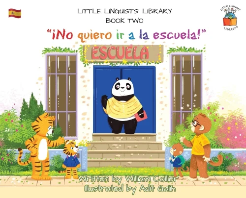 Little Linguists' Library, Book Two (Spanish): ¡No Quiero Ir A La Escuela! - 9781916470392