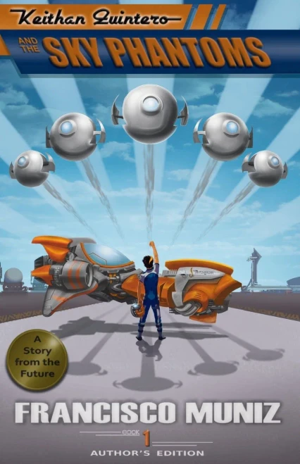Keithan Quintero And The Sky Phantoms: (A Story From The Future) Book 1 -Author'S Edition-