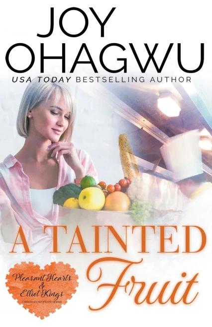 A Tainted Fruit - A Christian Suspense - Book 8 (Pleasant Hearts & Elliot-Kings Christian)