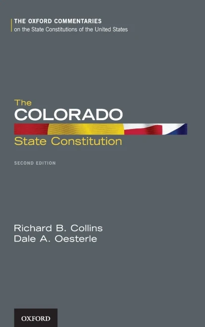 The Colorado State Constitution (Oxford Commentaries On The State Constitutions Of The Us)
