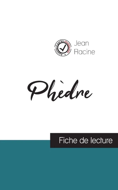 Phèdre De Jean Racine (Fiche De Lecture Et Analyse Complète De L'Oeuvre) (French Edition)
