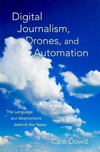 Digital Journalism, Drones, And Automation: The Language And Abstractions Behind The News