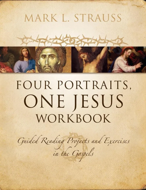 Four Portraits, One Jesus Workbook: Guided Reading Projects And Exercises In The Gospels