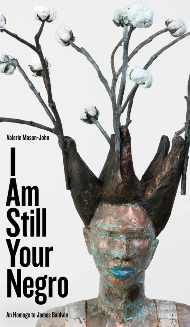 I Am Still Your Negro: An Homage to James Baldwin (Robert Kroetsch Series)