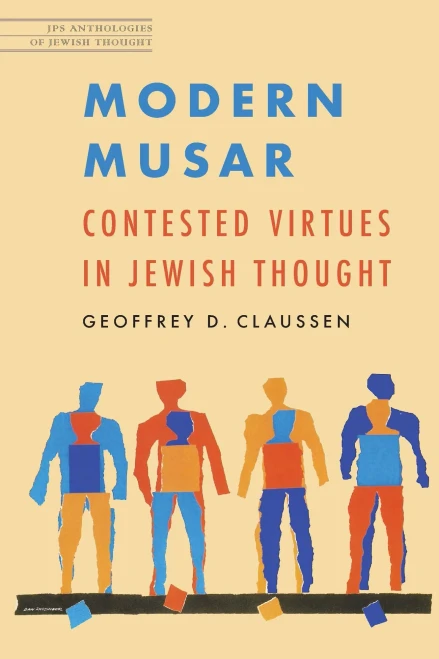 Modern Musar: Contested Virtues In Jewish Thought (Jps Anthologies Of Jewish Thought)