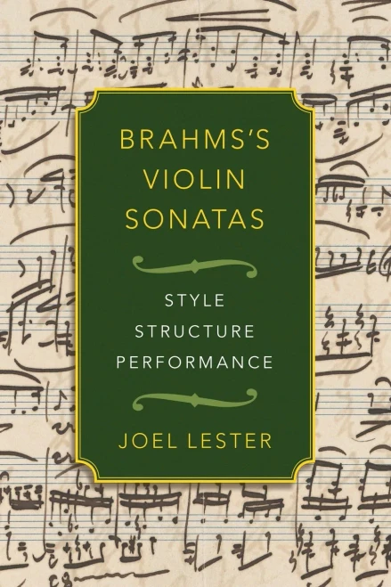 Brahms'S Violin Sonatas: Style, Structure, Performance: Style, Structure, Performance