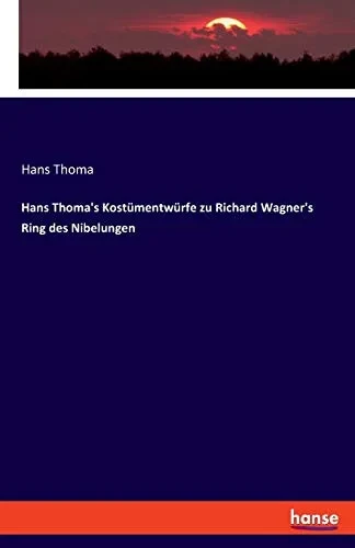 Hans Thoma'S Kostümentwürfe Zu Richard Wagner'S Ring Des Nibelungen (German Edition)