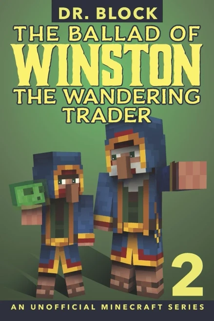 The Ballad Of Winston The Wandering Trader, Book 2: (An Unofficial Minecraft Series)