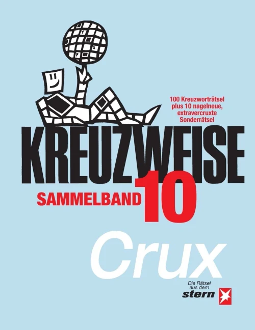 Kreuzweise Band 10: 100 Originale Plus 10X Nagelneu Extravercruxtes (German Edition)