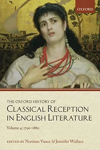 The Oxford History Of Classical Reception In English Literature: Volume 4: 1790-1880