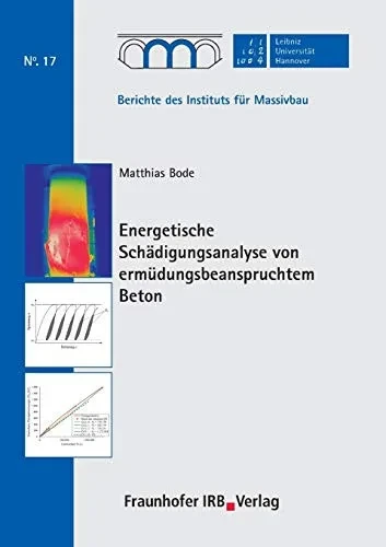 Energetische Schädigungsanalyse Von Ermüdungsbeanspruchtem Beton. (German Edition)