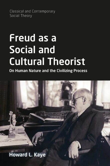 Freud As A Social And Cultural Theorist (Classical And Contemporary Social Theory)