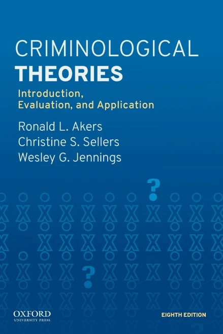 Criminological Theories: Introduction, Evaluation, And Application - 9780190935252