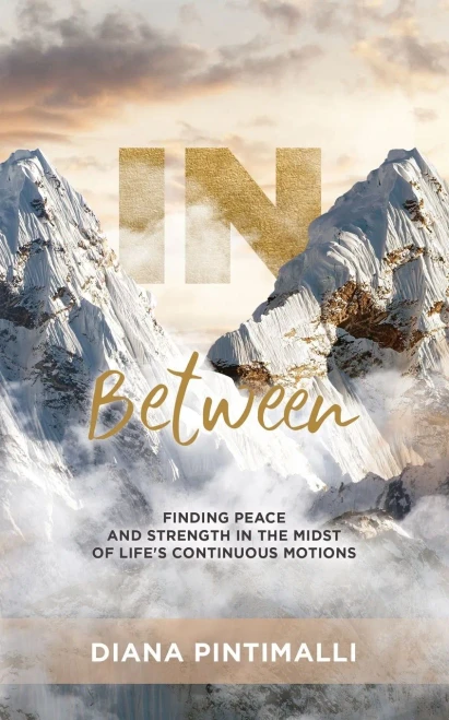 In Between: Finding Peace And Strength In The Midst Of Life'S Continuous Motions